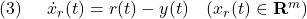 \displaystyle{(3)\quad \begin{array}{l} \dot{x}_r(t)=r(t)-y(t)\quad(x_r(t)\in{\rm\bf R}^m) \end{array} }