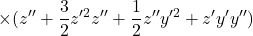 \displaystyle{\times(z''+{3\over 2}z'^2z''+{1\over 2}z''y'^2+z'y'y'') }