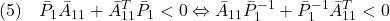 \displaystyle{(5)\quad \bar{P}_1\bar{A}_{11}+\bar{A}_{11}^T\bar{P}_1<0 \Leftrightarrow  \bar{A}_{11}\bar{P}_1^{-1}+\bar{P}_1^{-1}\bar{A}_{11}^T<0 }