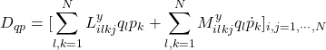 \displaystyle{D_{qp}=[\displaystyle\sum_{l,k=1}^NL^y_{ilkj}q_lp_k+\displaystyle\sum_{l,k=1}^NM^y_{ilkj}q_l\dot{p}_k]_{i,j=1,\cdots,N}}