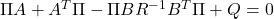 \Pi A+A^T\Pi -\Pi B R^{-1} B^T\Pi+Q=0