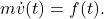 \begin{eqnarray*} m\dot{v}(t)=f(t). \end{eqnarray*}