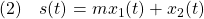 \displaystyle{(2)\quad s(t)=mx_1(t)+x_2(t) }