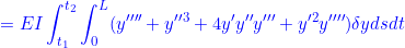 \displaystyle{{= EI\int_{t_1}^{t_2}\int_0^L(y''''+y''^3+4y'y''y'''+y'^2y'''')\delta ydsdt }}