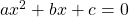 ax^2+bx+c=0