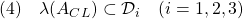 \displaystyle{(4)\quad\lambda(A_{CL})\subset{\cal D}_i\quad(i=1,2,3)}