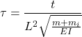 \displaystyle{\tau=\frac{t}{L^2\sqrt{\frac{m+m_i}{EI}}} }