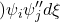 \displaystyle{) \psi_i \psi_j''d\xi }